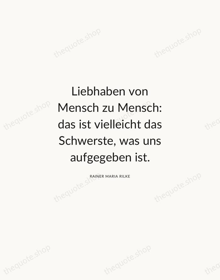 Liebhaben von Mensch zu Mensch: das ist vielleicht das Schwerste, was uns… — Rainer Maria Rilke — Modern Sans Calm