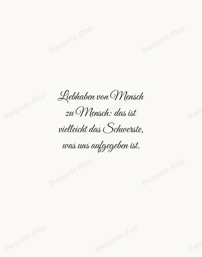 Liebhaben von Mensch zu Mensch: das ist vielleicht das Schwerste, was uns… — Rainer Maria Rilke — Script Whisper
