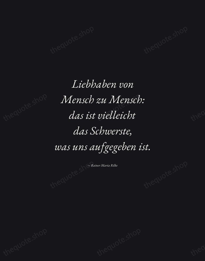Liebhaben von Mensch zu Mensch: das ist vielleicht das Schwerste, was uns… — Rainer Maria Rilke — Manuscript Italic