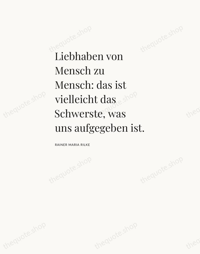Liebhaben von Mensch zu Mensch: das ist vielleicht das Schwerste, was uns… — Rainer Maria Rilke — Asymmetric Left