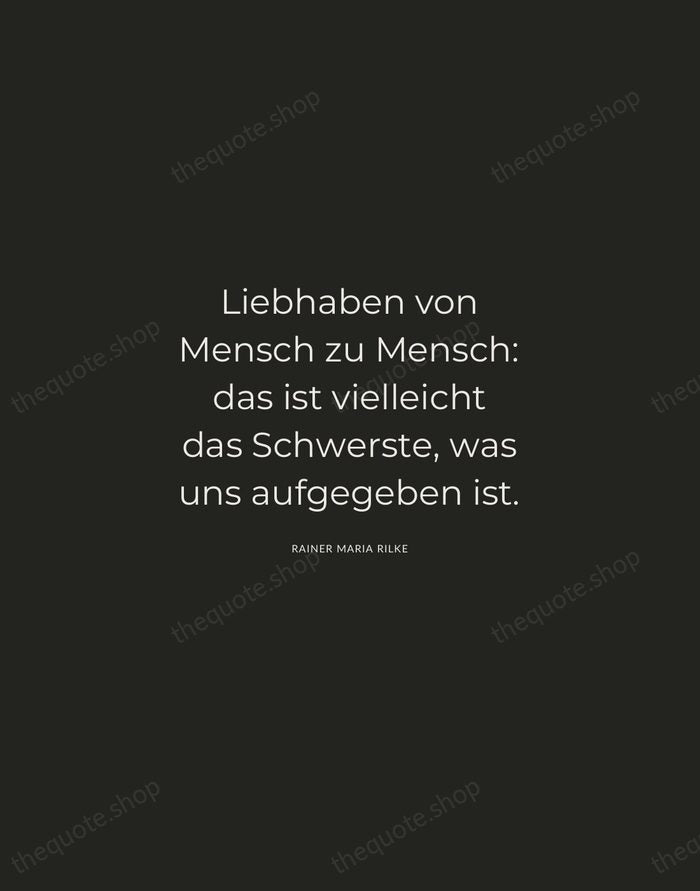 Liebhaben von Mensch zu Mensch: das ist vielleicht das Schwerste, was uns… — Rainer Maria Rilke — Charcoal Sans