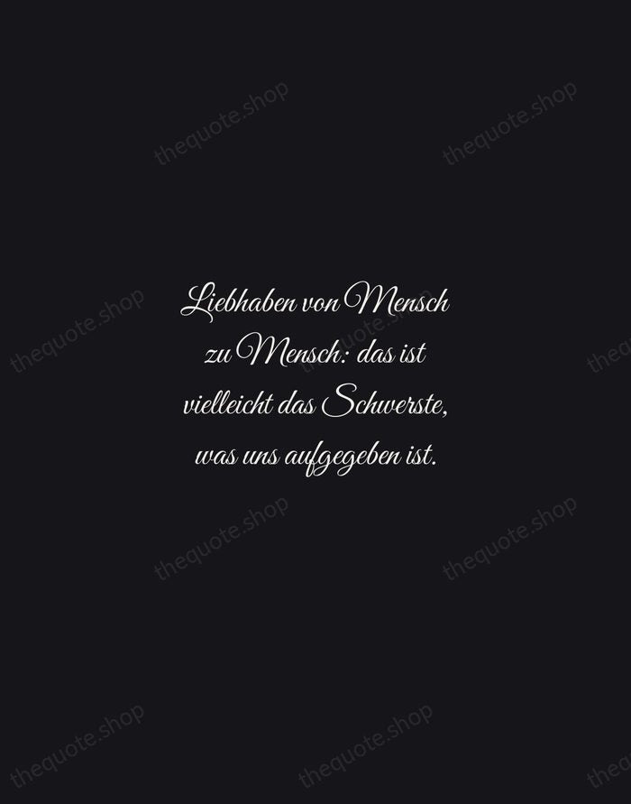 Liebhaben von Mensch zu Mensch: das ist vielleicht das Schwerste, was uns… — Rainer Maria Rilke — Night Script