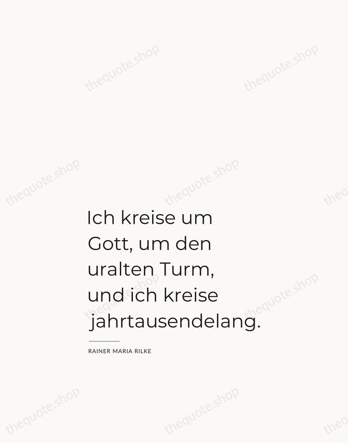 Ich kreise um Gott, um den uralten Turm, und ich kreise jahrtausendelang. — Rainer Maria Rilke — Studio Left