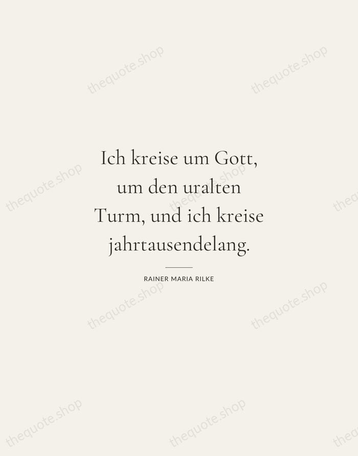 Ich kreise um Gott, um den uralten Turm, und ich kreise jahrtausendelang. — Rainer Maria Rilke — Gallery Rule