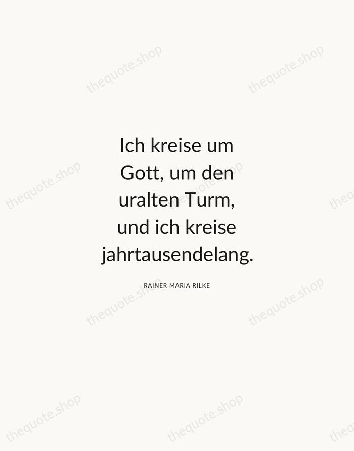 Ich kreise um Gott, um den uralten Turm, und ich kreise jahrtausendelang. — Rainer Maria Rilke — Modern Sans Calm
