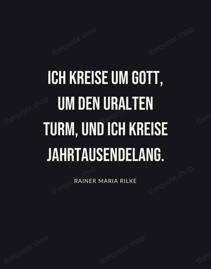 Ich kreise um Gott, um den uralten Turm, und ich kreise jahrtausendelang. — Rainer Maria Rilke | Printable Wall Art — Poster Condensed