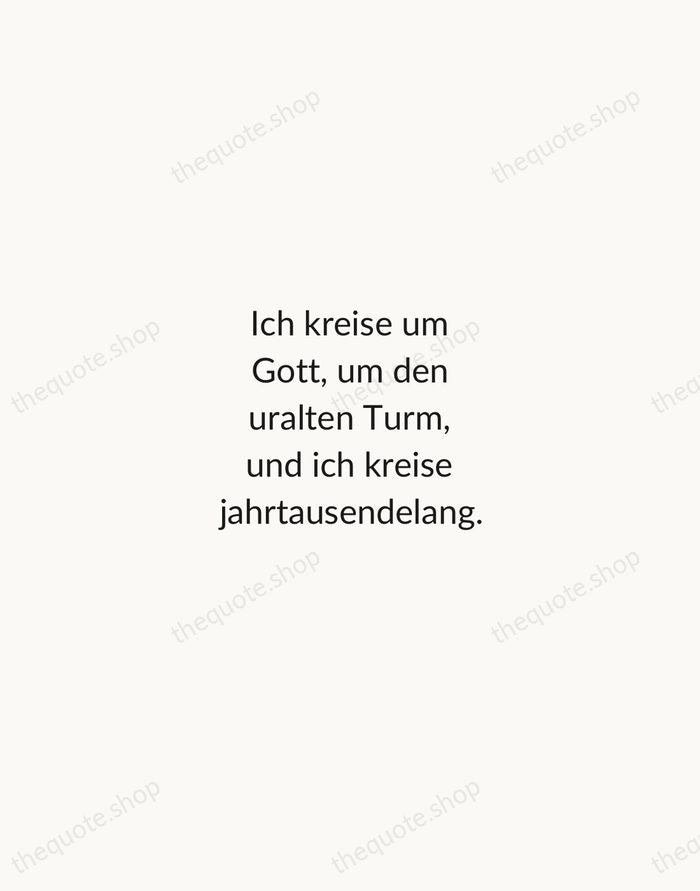 Ich kreise um Gott, um den uralten Turm, und ich kreise jahrtausendelang. — Rainer Maria Rilke — Minimal Unsigned