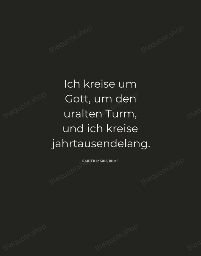 Ich kreise um Gott, um den uralten Turm, und ich kreise jahrtausendelang. — Rainer Maria Rilke — Charcoal Sans