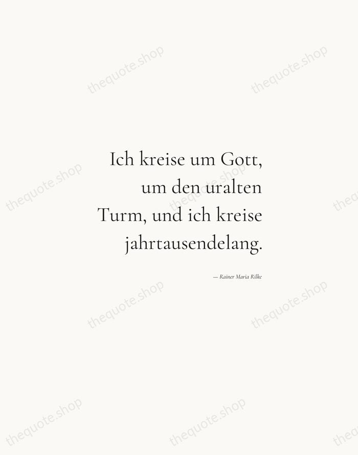 Ich kreise um Gott, um den uralten Turm, und ich kreise jahrtausendelang. — Rainer Maria Rilke — Soft Serif Right