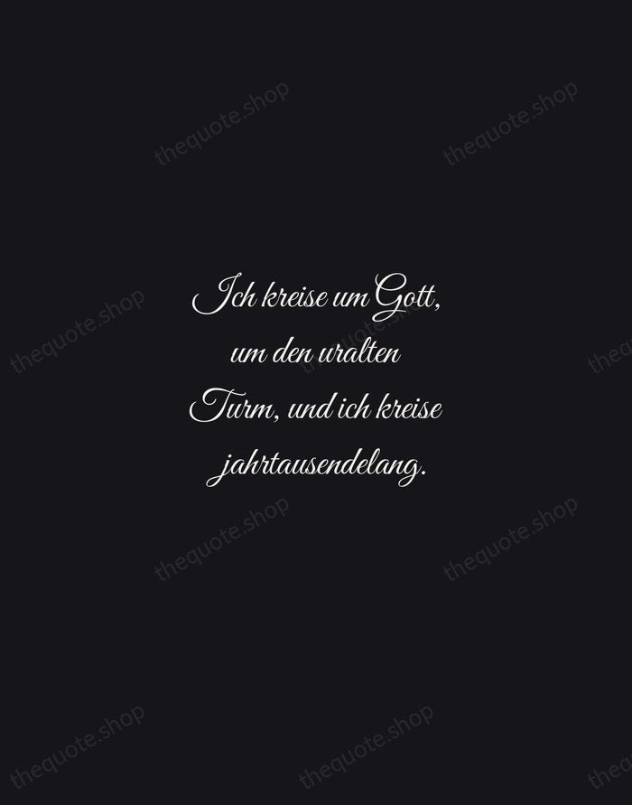 Ich kreise um Gott, um den uralten Turm, und ich kreise jahrtausendelang. — Rainer Maria Rilke — Night Script