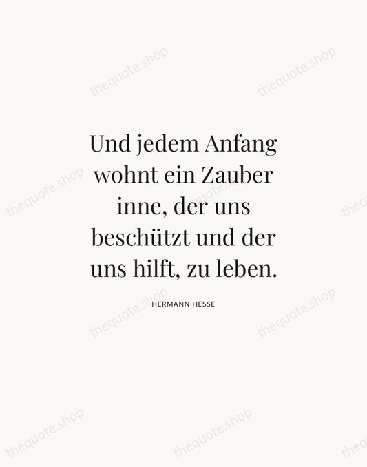 Und jedem Anfang wohnt ein Zauber inne, der uns beschützt und der… — Hermann Hesse | Printable Wall Art — Atelier Serif