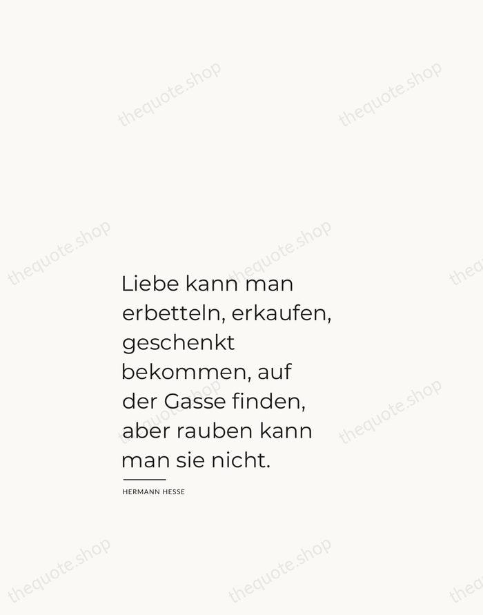 Liebe kann man erbetteln, erkaufen, geschenkt bekommen, auf der Gasse finden, aber… — Hermann Hesse — Studio Left