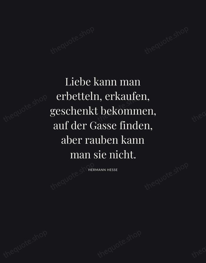 Liebe kann man erbetteln, erkaufen, geschenkt bekommen, auf der Gasse finden, aber… — Hermann Hesse | Printable Wall Art — Midnight Serif