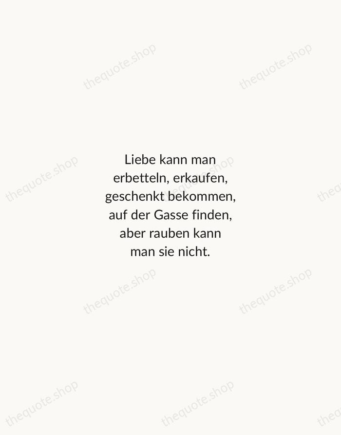 Liebe kann man erbetteln, erkaufen, geschenkt bekommen, auf der Gasse finden, aber… — Hermann Hesse — Minimal Unsigned