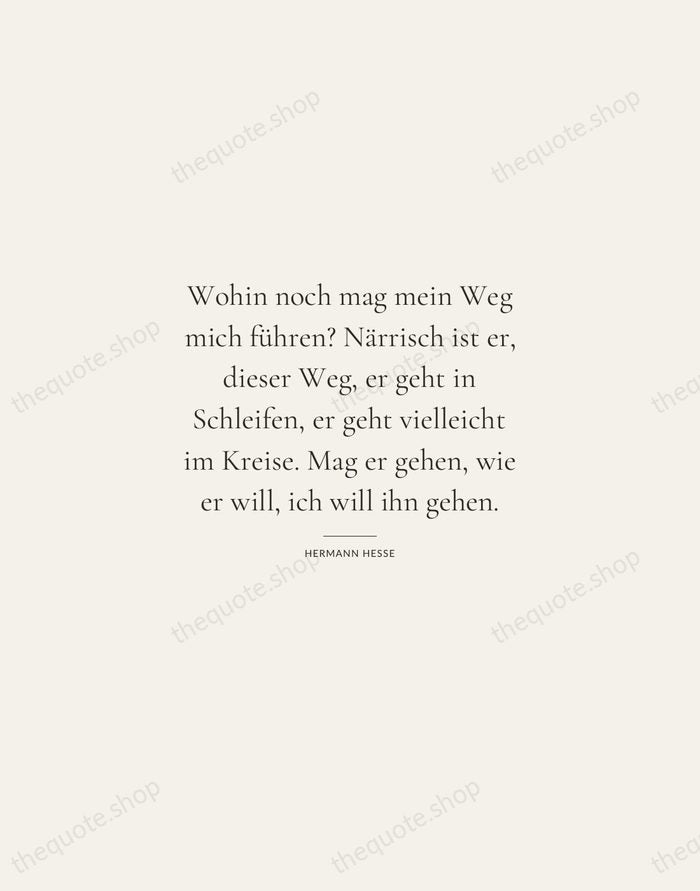 Wohin noch mag mein Weg mich führen? Närrisch ist er, dieser Weg… — Hermann Hesse — Gallery Rule