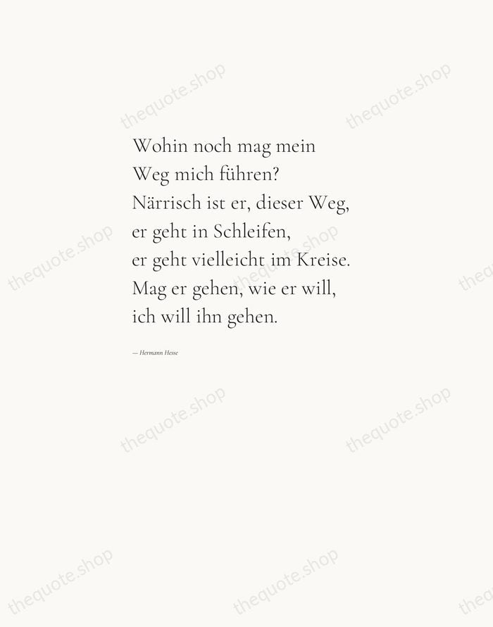 Wohin noch mag mein Weg mich führen? Närrisch ist er, dieser Weg… — Hermann Hesse — Editorial Left Serif
