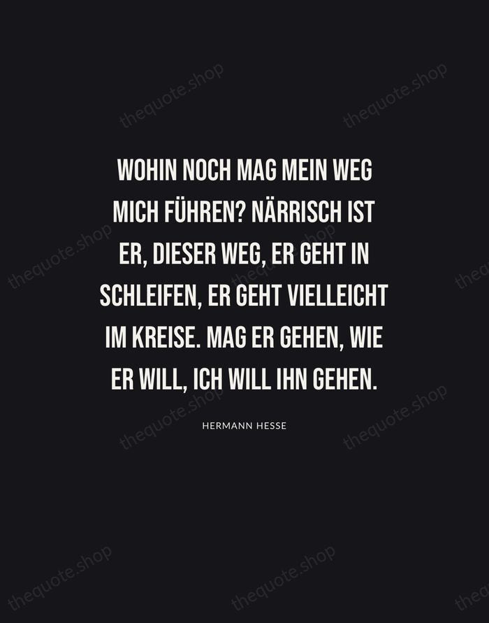 Wohin noch mag mein Weg mich führen? Närrisch ist er, dieser Weg… — Hermann Hesse | Printable Wall Art — Poster Condensed