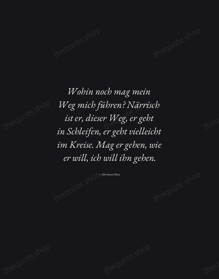 Wohin noch mag mein Weg mich führen? Närrisch ist er, dieser Weg… — Hermann Hesse — Manuscript Italic