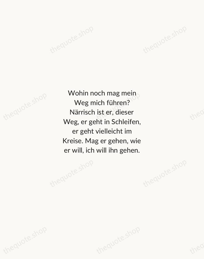 Wohin noch mag mein Weg mich führen? Närrisch ist er, dieser Weg… — Hermann Hesse — Minimal Unsigned