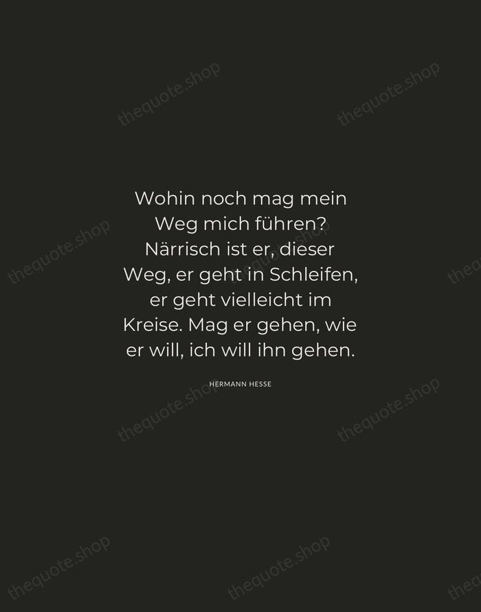 Wohin noch mag mein Weg mich führen? Närrisch ist er, dieser Weg… — Hermann Hesse — Charcoal Sans