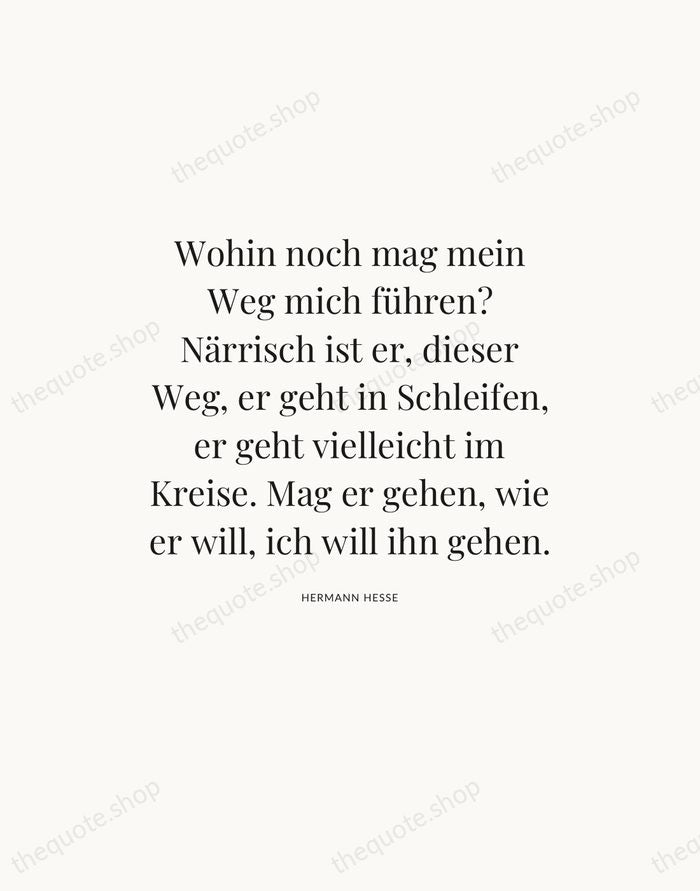 Wohin noch mag mein Weg mich führen? Närrisch ist er, dieser Weg… — Hermann Hesse — Statement Serif