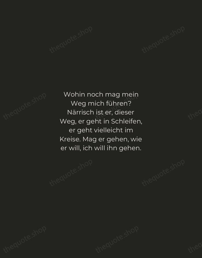 Wohin noch mag mein Weg mich führen? Närrisch ist er, dieser Weg… — Hermann Hesse — Tracked Caps Unsigned