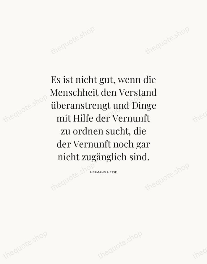 Es ist nicht gut, wenn die Menschheit den Verstand überanstrengt und Dinge… — Hermann Hesse | Printable Wall Art — Atelier Serif