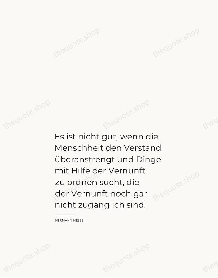 Es ist nicht gut, wenn die Menschheit den Verstand überanstrengt und Dinge… — Hermann Hesse — Studio Left