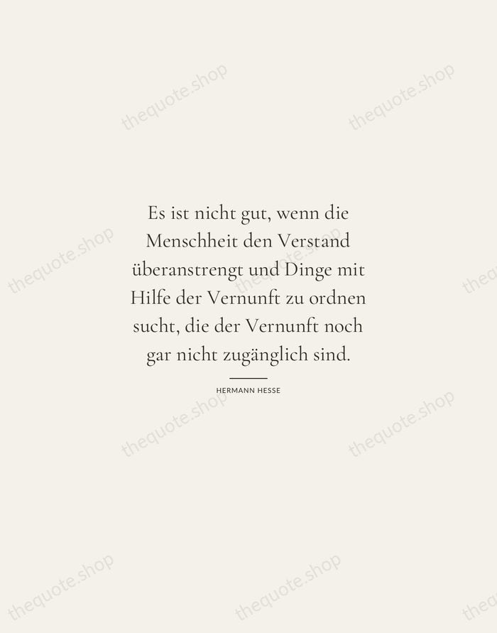 Es ist nicht gut, wenn die Menschheit den Verstand überanstrengt und Dinge… — Hermann Hesse — Gallery Rule