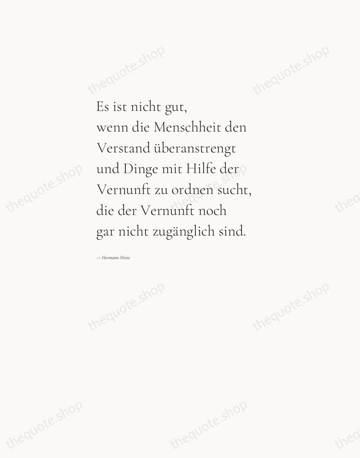 Es ist nicht gut, wenn die Menschheit den Verstand überanstrengt und Dinge… — Hermann Hesse — Editorial Left Serif