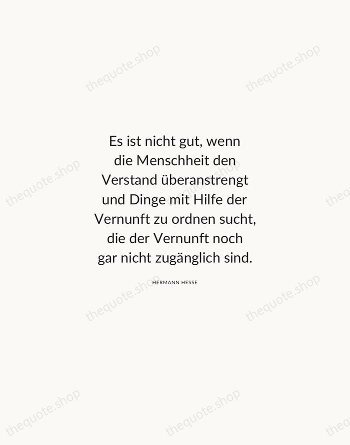 Es ist nicht gut, wenn die Menschheit den Verstand überanstrengt und Dinge… — Hermann Hesse — Modern Sans Calm