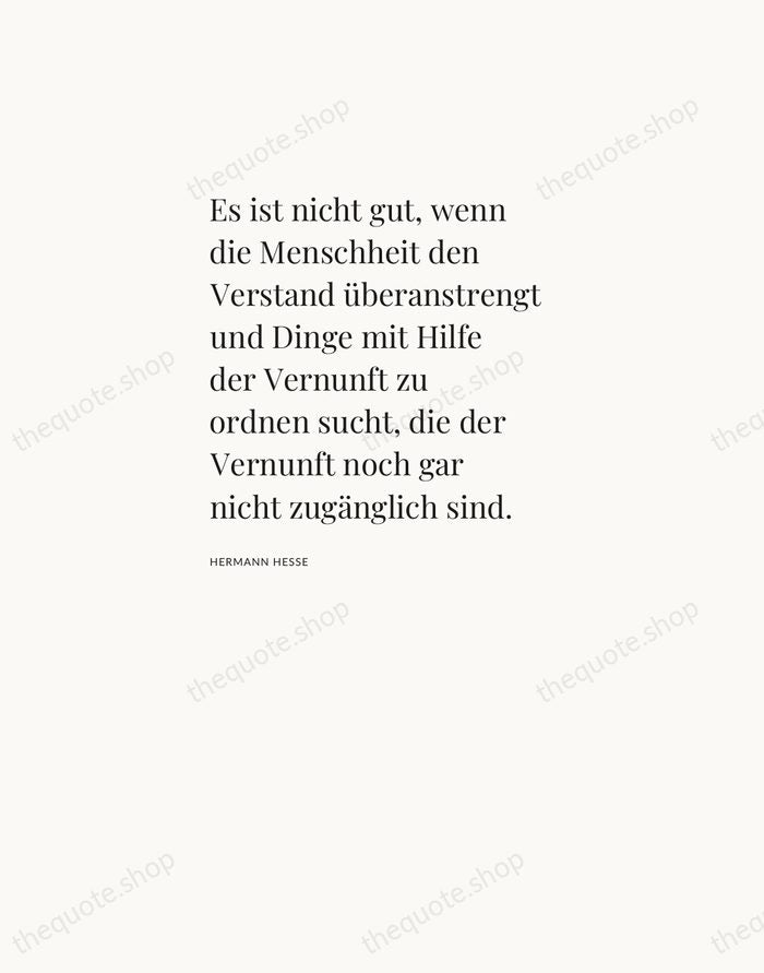 Es ist nicht gut, wenn die Menschheit den Verstand überanstrengt und Dinge… — Hermann Hesse — Asymmetric Left