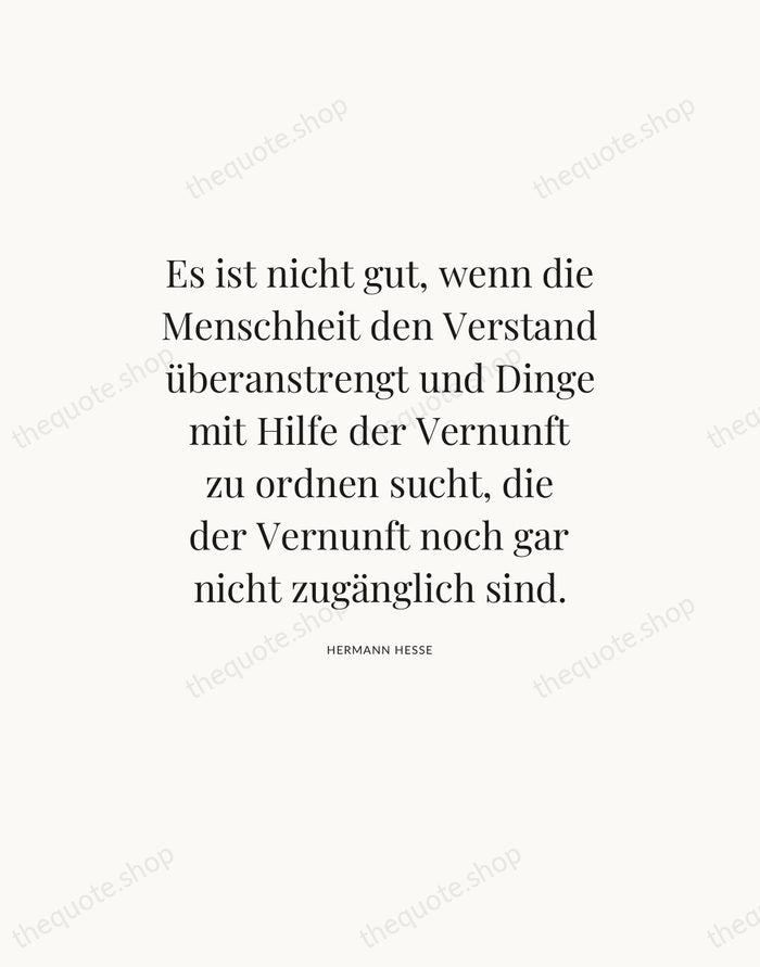 Es ist nicht gut, wenn die Menschheit den Verstand überanstrengt und Dinge… — Hermann Hesse — Statement Serif
