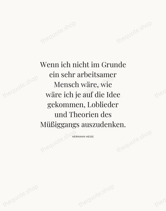 Wenn ich nicht im Grunde ein sehr arbeitsamer Mensch wäre, wie wäre… — Hermann Hesse | Printable Wall Art — Atelier Serif