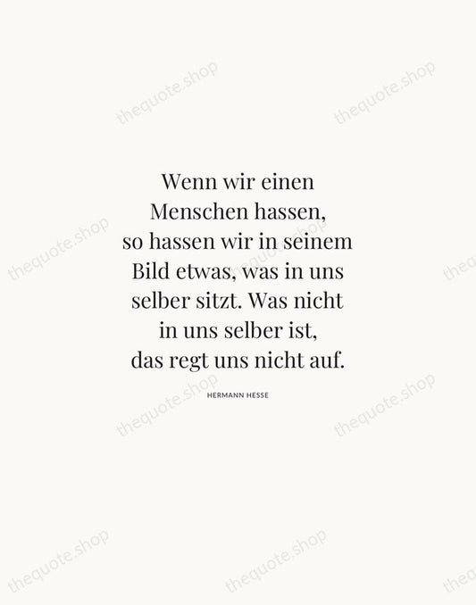 Wenn wir einen Menschen hassen, so hassen wir in seinem Bild etwas… — Hermann Hesse | Printable Wall Art — Atelier Serif