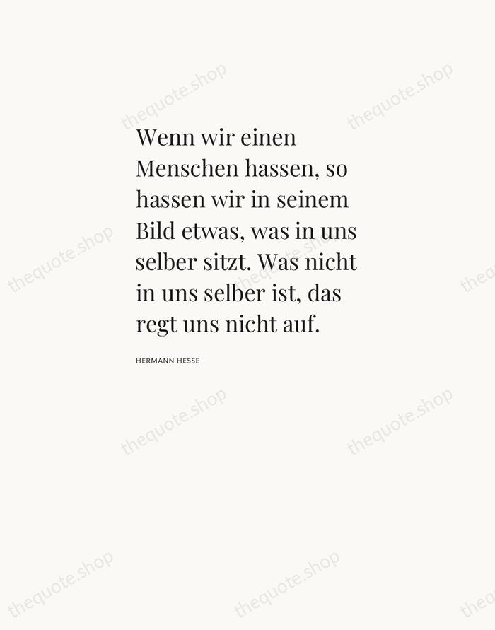 Wenn wir einen Menschen hassen, so hassen wir in seinem Bild etwas… — Hermann Hesse — Asymmetric Left