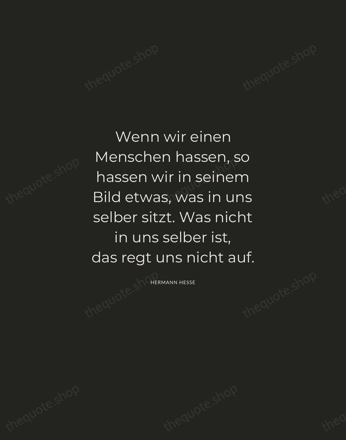 Wenn wir einen Menschen hassen, so hassen wir in seinem Bild etwas… — Hermann Hesse — Charcoal Sans