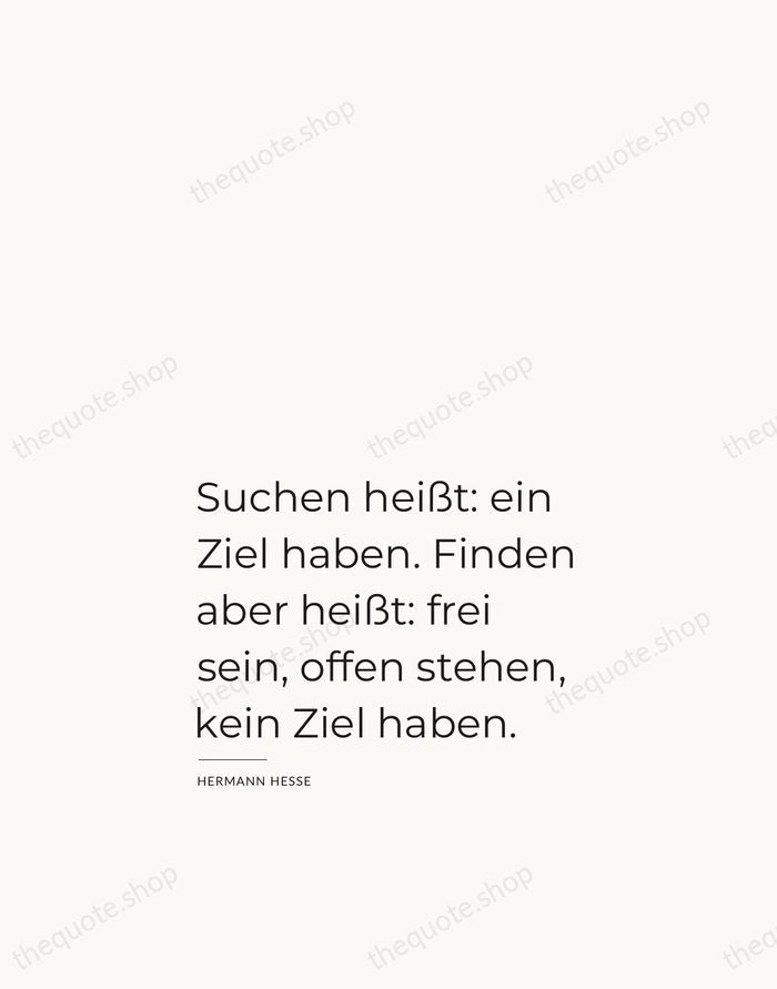Suchen heißt: ein Ziel haben. Finden aber heißt: frei sein, offen stehen… — Hermann Hesse — Studio Left