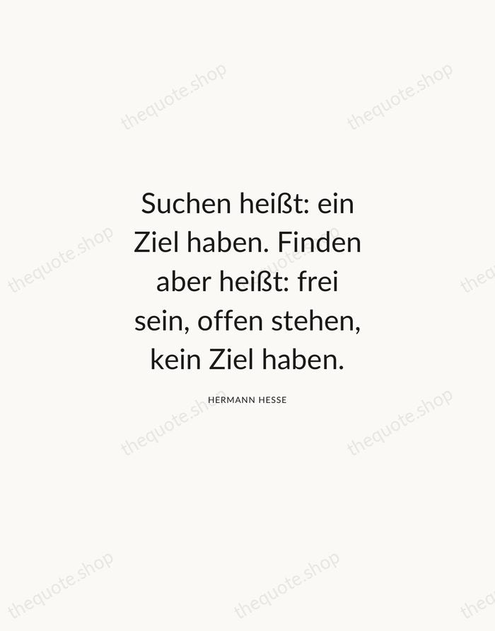 Suchen heißt: ein Ziel haben. Finden aber heißt: frei sein, offen stehen… — Hermann Hesse — Modern Sans Calm