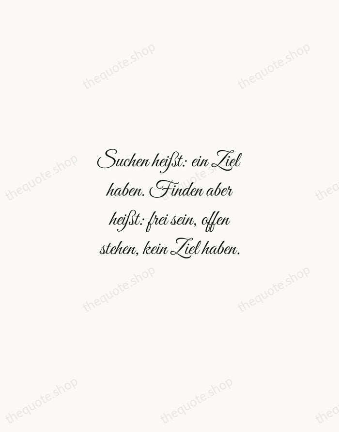 Suchen heißt: ein Ziel haben. Finden aber heißt: frei sein, offen stehen… — Hermann Hesse — Script Whisper