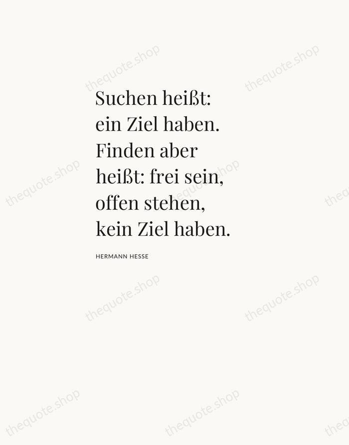 Suchen heißt: ein Ziel haben. Finden aber heißt: frei sein, offen stehen… — Hermann Hesse — Asymmetric Left