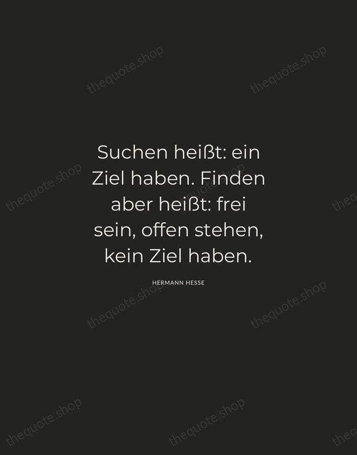 Suchen heißt: ein Ziel haben. Finden aber heißt: frei sein, offen stehen… — Hermann Hesse — Charcoal Sans