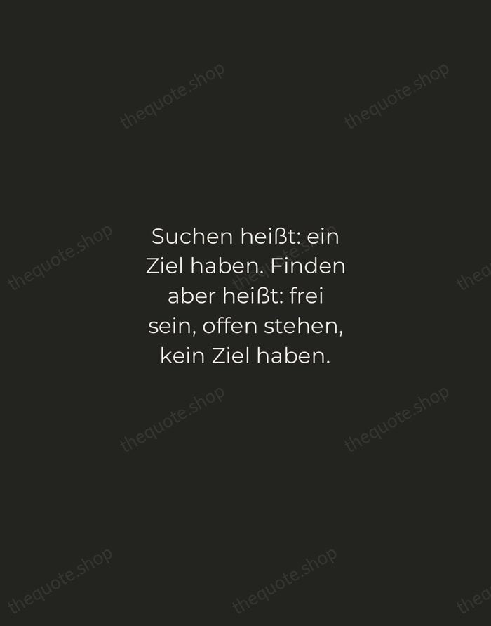 Suchen heißt: ein Ziel haben. Finden aber heißt: frei sein, offen stehen… — Hermann Hesse — Tracked Caps Unsigned