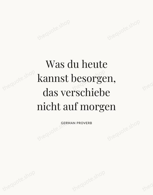 Was du heute kannst besorgen, das verschiebe nicht auf morgen — German Proverb | Printable Wall Art — Atelier Serif