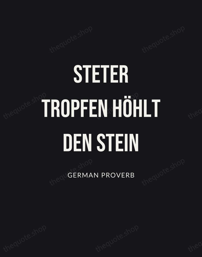 Steter Tropfen höhlt den Stein — German Proverb | Printable Wall Art — Poster Condensed