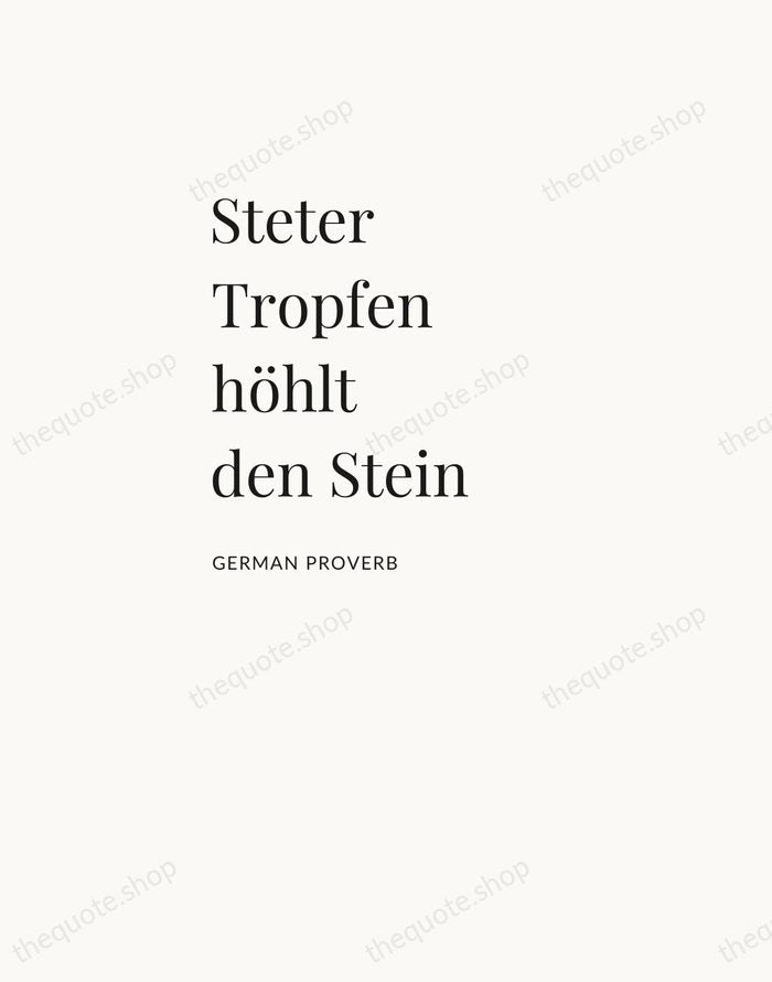 Steter Tropfen höhlt den Stein — German Proverb — Asymmetric Left