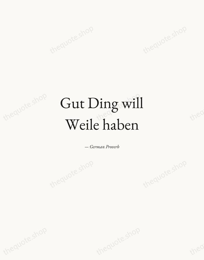 Gut Ding will Weile haben — German Proverb — Quiet Garamond