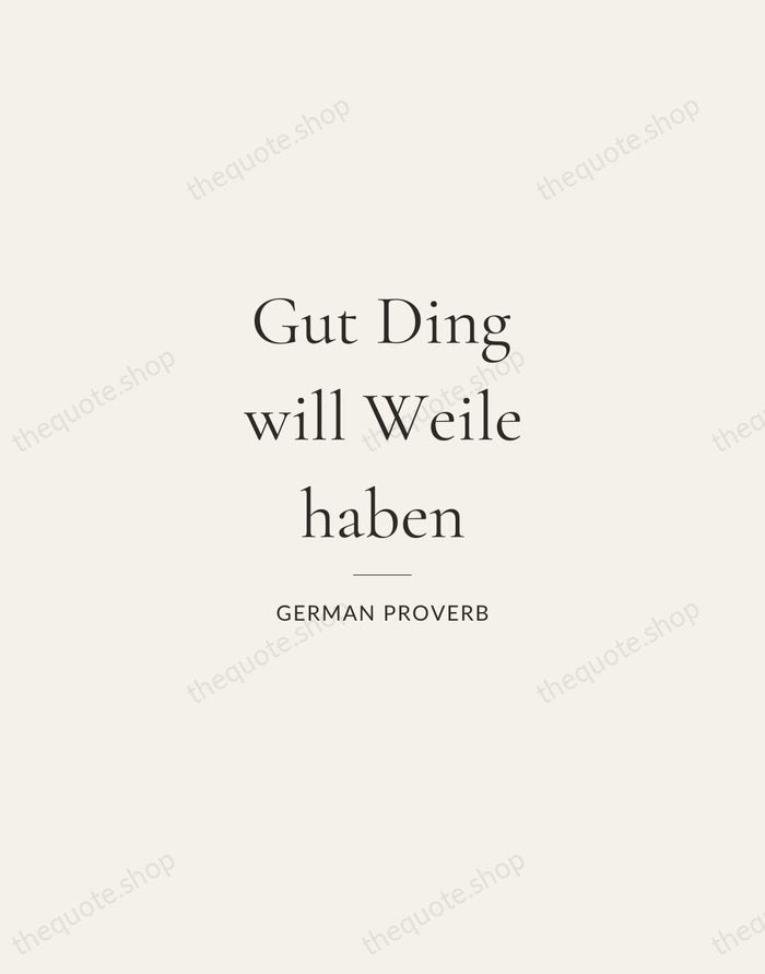 Gut Ding will Weile haben — German Proverb — Gallery Rule