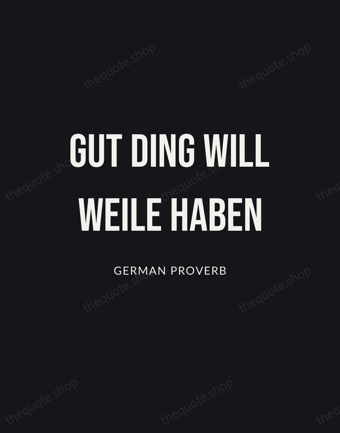 Gut Ding will Weile haben — German Proverb | Printable Wall Art — Poster Condensed