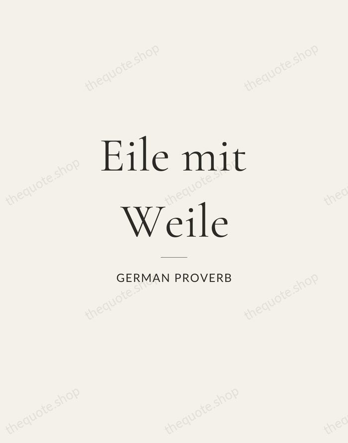 Eile mit Weile — German Proverb — Gallery Rule